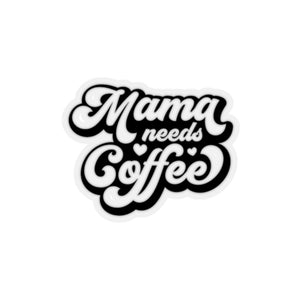 Mama Needs Coffee Kiss-Cut Stickers