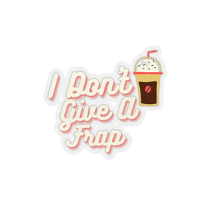 I Don't Give A Frap Kiss-Cut Stickers